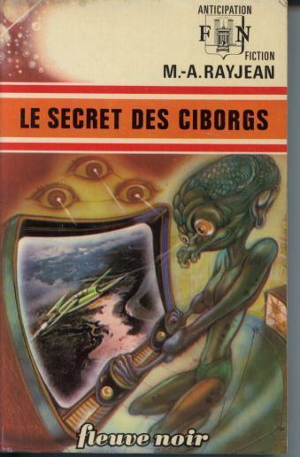 Fleuve Noir Anticipation N° 629  M.-A. Rayjean  "Le Secret Des Ciborgs"  ++++BE++++ - Fantásticos