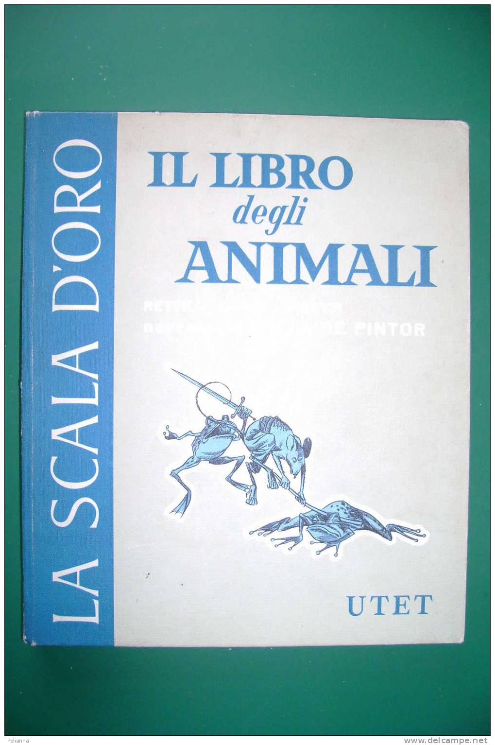 PDK/10 La Scala D'Oro - IL LIBRO DEGLI ANIMALI : RETTILI - ANFIBI - INSETTI/illustrato Da Carlo Galleni  UTET 1958 - Old