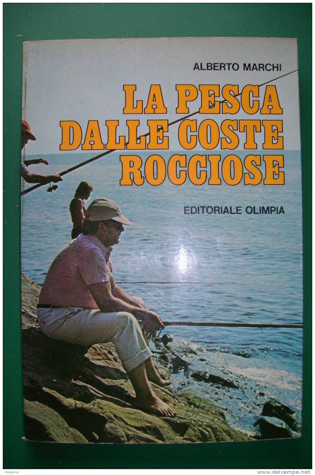 PDK/19 Alberto Marchi LA PESCA DELLE COSTE ROCCIOSE Editoriale Olimpia 1979 - Chasse Et Pêche