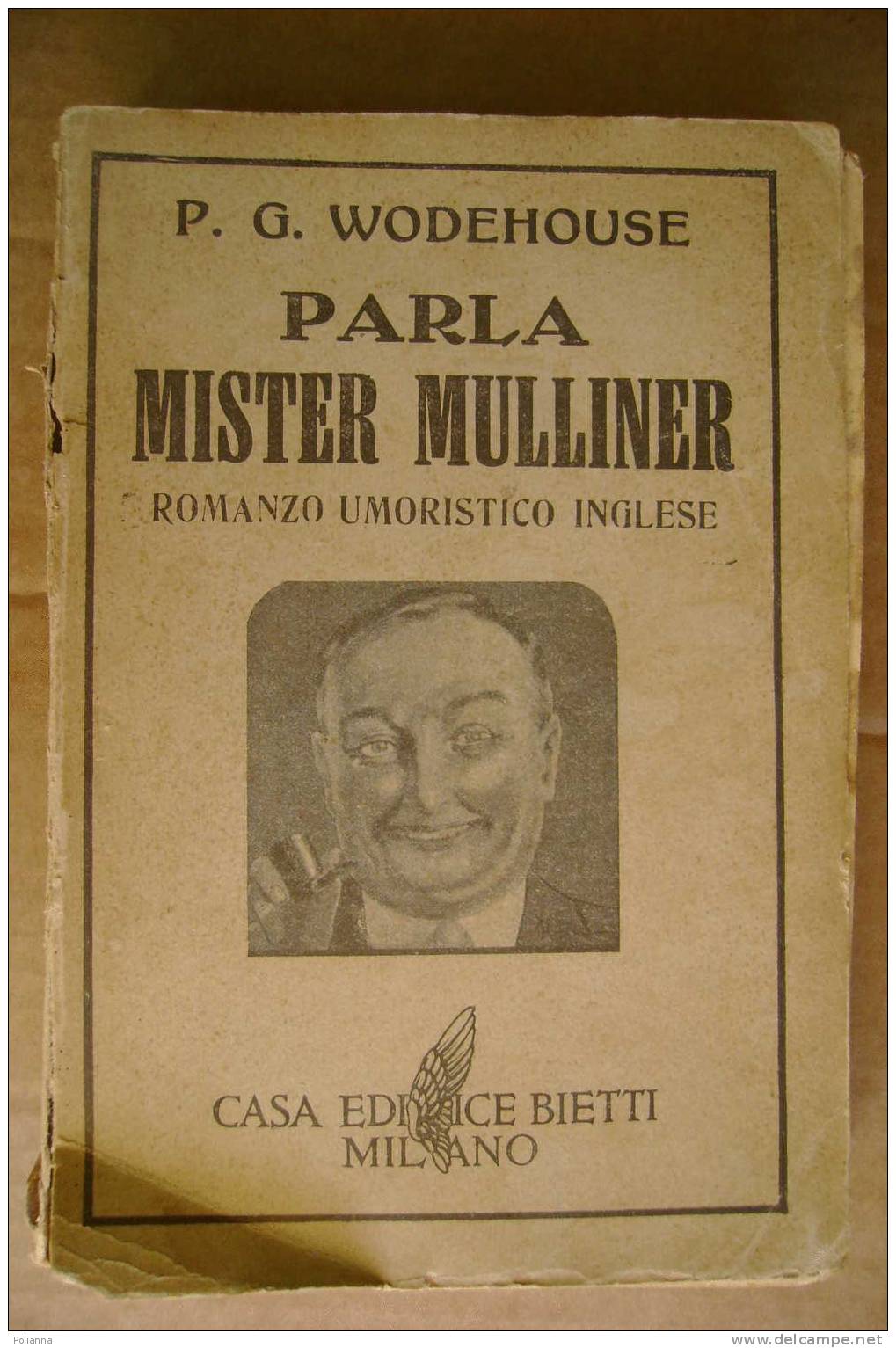 PDK/34  Wodehouse PARLA MISTER MULLINER Casa Editrice Bietti 1936/romanzo Umoristico Inglese - Anciens