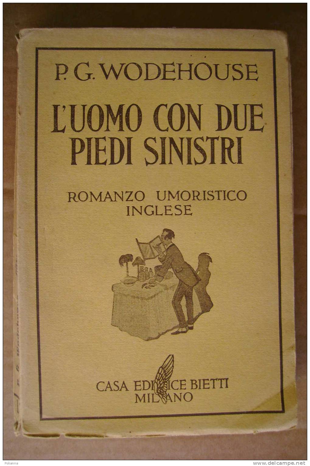 PDK/37  Wodehouse L'UOMO CON DUE PIEDI SINISTRI Casa Editrice Bietti 1938/romanzo Umoristico Inglese - Antiguos