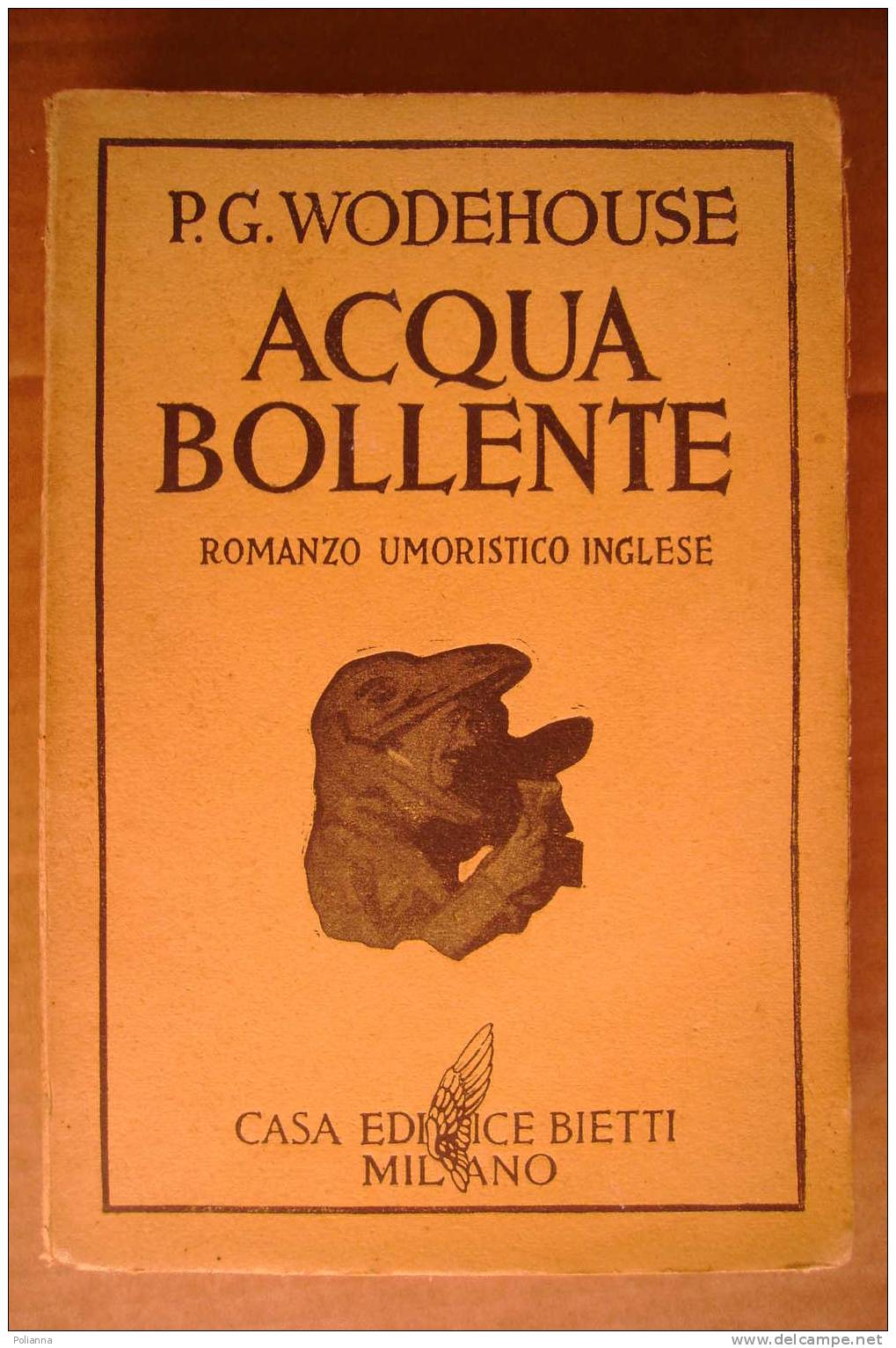 PDK/38  Wodehouse ACQUA BOLLENTE Casa Editrice Bietti 1937/romanzo Umoristico Inglese - Old