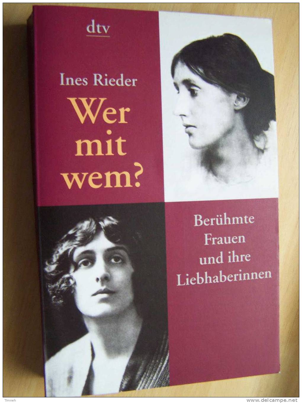 WER Mit WEM ? Ines Rieder-Berühmte Frauen Und Ihre Liebhaberinnen Dichterinnen Mahlerinnen Schauspielerinnen Bohème.. - Biografieën & Memoires