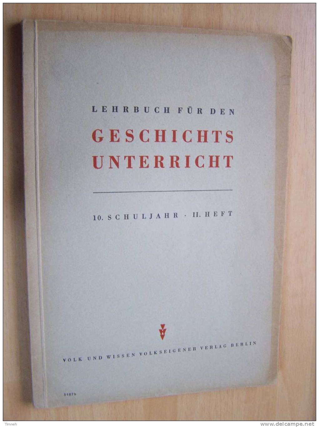 5107b. LEHRBUCH Für Den GESCHICHTS UNTERRICHT -10.SCHULJAHR .II.HEFT-1953 Volk Und Wissen Volkseigener Verlag Berlin - School Books