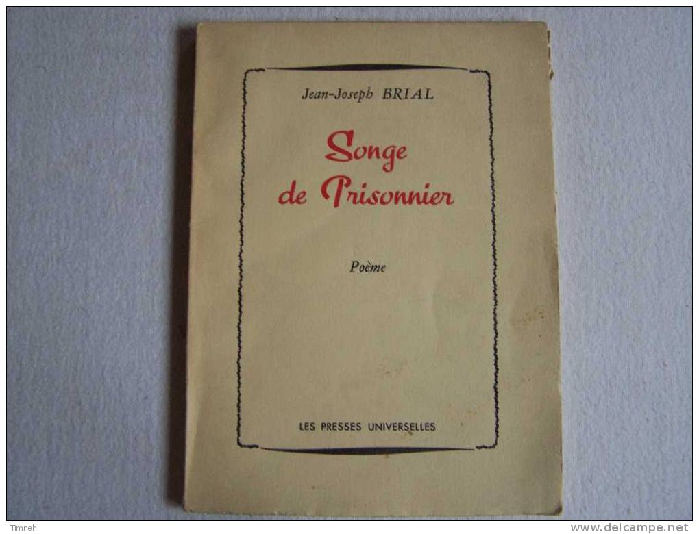 Songe De Prisonnier-poème-Jean-Joseph BRIAL-les Presses Universelles-Hommage Combattant 1914-18 Camarade D'Armes Guerre - Autores Franceses