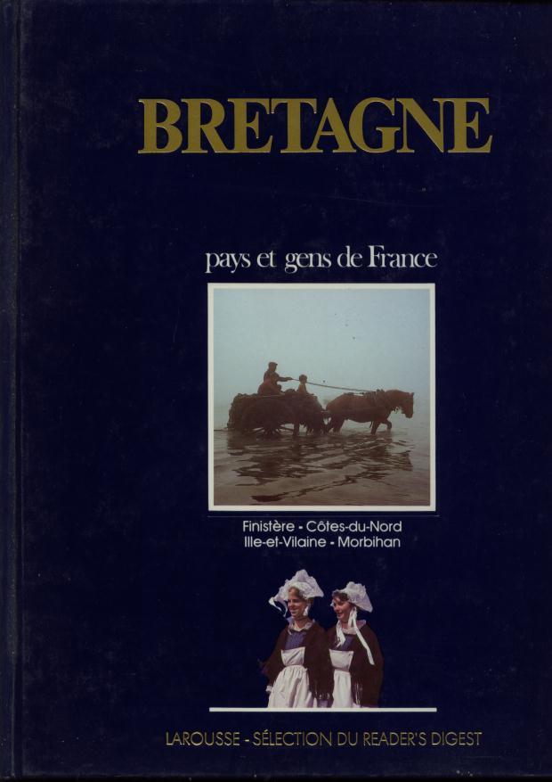 Pays Et Gens De France : Bretagne  Finistère Cotes D´Armor Ille-et-Vilaine Morbihan - Aardrijkskunde