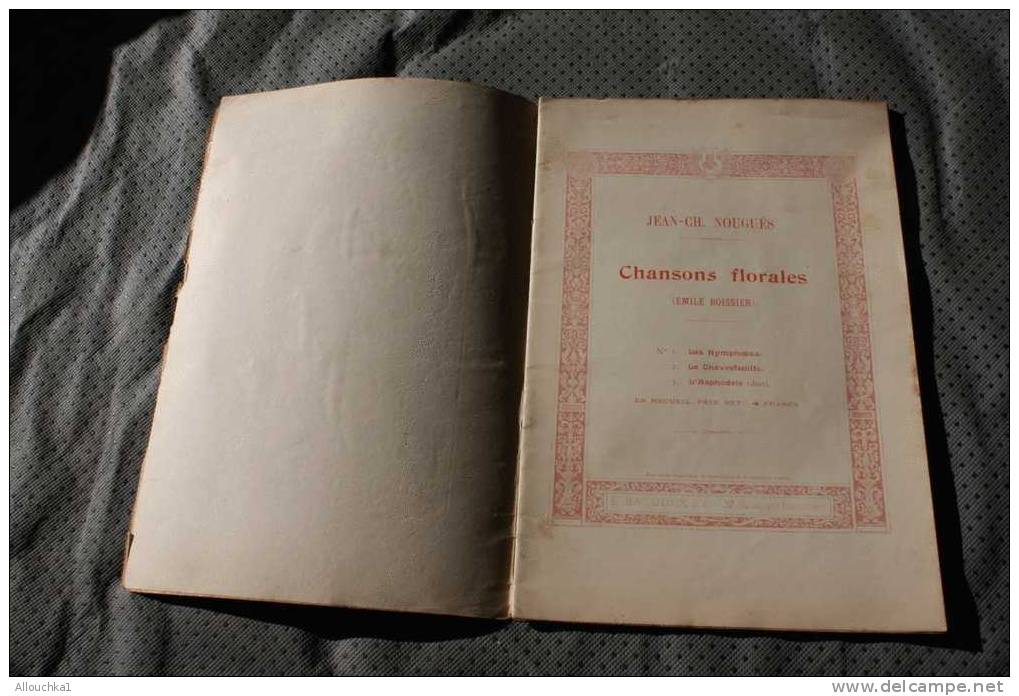 MUSIQUE PARTITION Musicale CHANSONS FLORALES J.C. NOUGUES -LES NYMPHEAS LES CHEVREFEUILLES -L'ASPHODELE  PAROLE BOISSIER - Chant Chorale