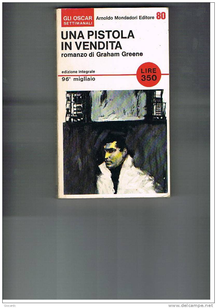 OSCAR MONDADORI - UNA PISTOLA IN VENDITA - GRAHAM GREENE  N.80 1966 - Taschenbücher