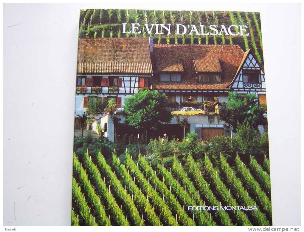 LE VIN D'ALSACE Vignes Architecture Histoire Cépages Confrérie EDITIONS MONTALBA -relié Beau Livre 1978 Photos Texte - Alsace