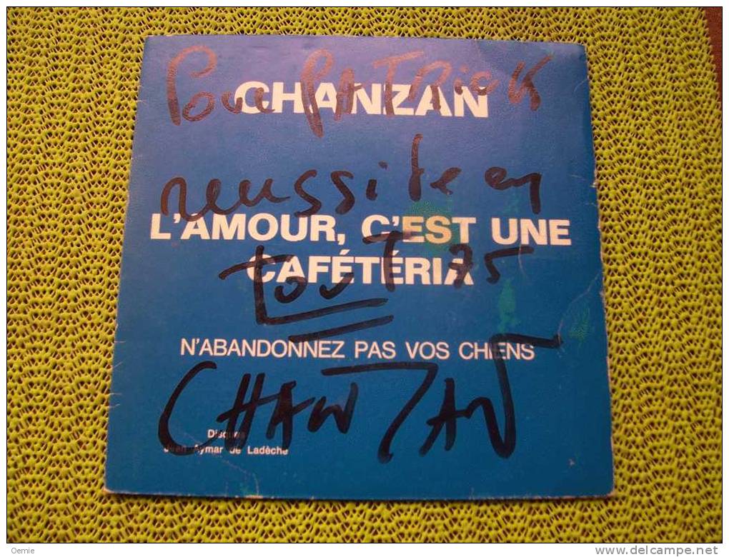CHANZAN  ° L' AMOUR  C' EST UNE CAFETARIA  °  DECICASSE SUR VINYLE 45 TOURS - Autographs