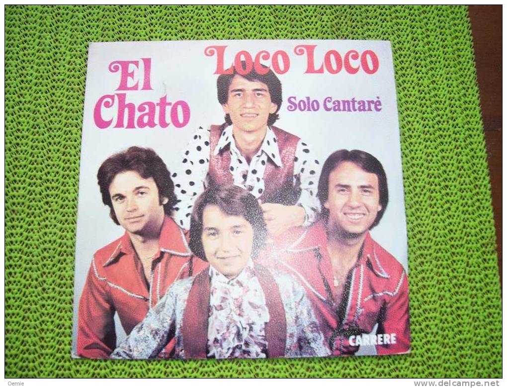 EL CHATO  ° LOCO LOCO  / SOLO CANTARE - Otros - Canción Española