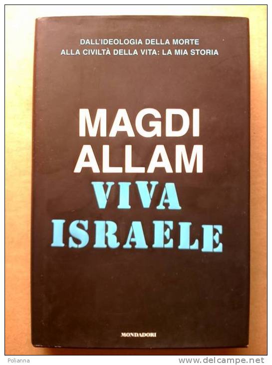 PE/25 VIVA ISRAELE Magdi Allam Mondadori I Ed. 2007 ISLAM - Société, Politique, économie