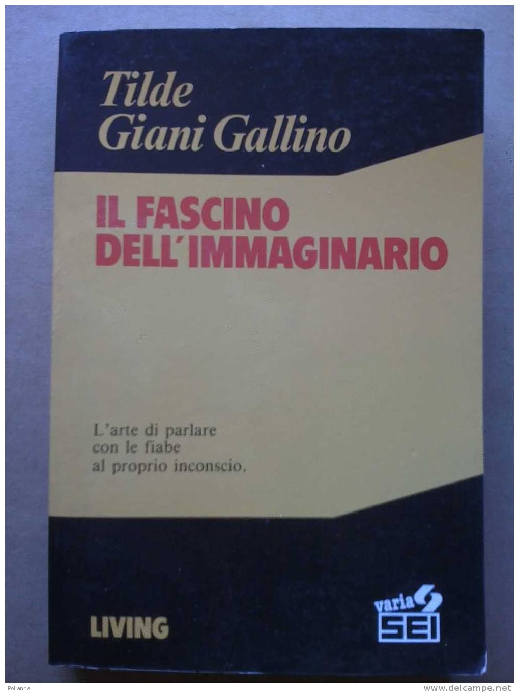 PE/26 IL FASCINO DELL´IMMAGINARIO Gallino SEI 1987 Pedagogia/parlare Con Le Fiabe - Medicina, Psicología