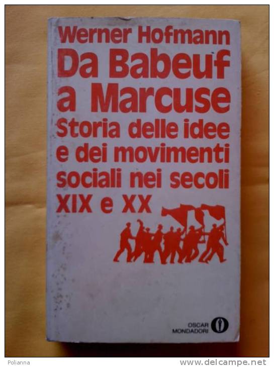 PF/31 Hofmann DA BABEUF A MARCUSE Storia Delle Idee E Movimenti Sociali Nei Secoli XIX E XX  I Ed.Oscar Mondadori 1971 - History, Biography, Philosophy