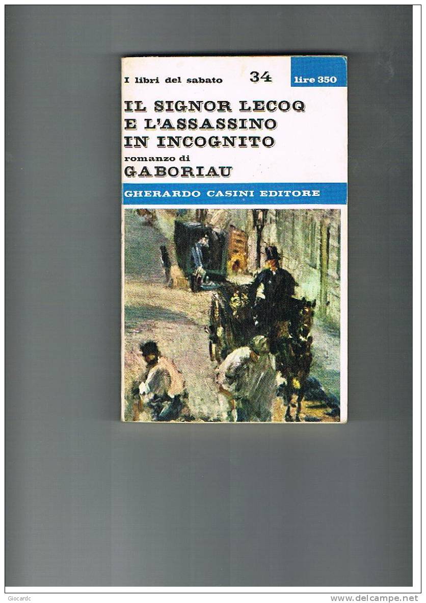 GHERARDO CASINI EDITORE  - I LIBRI DEL SABATO - E. GABORIAU: IL SIGNOR LECOQ E L'ASSASSINO IN INCOGNITO (1^ EPISODIO) 34 - Editions De Poche