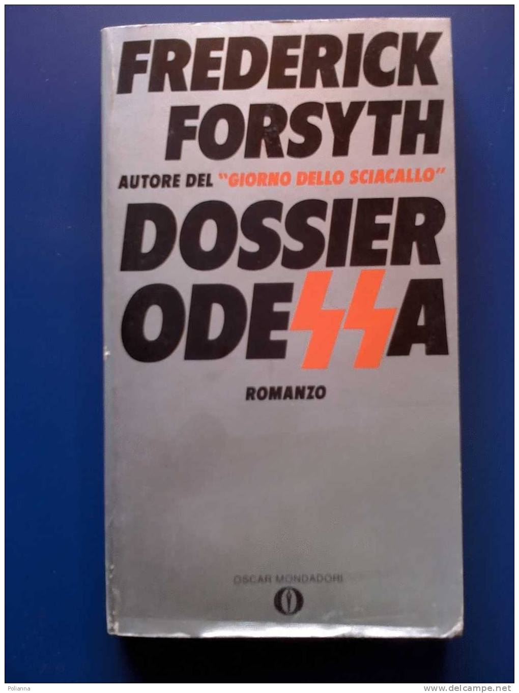 PG/17 F.Forsyth DOSSIER ODESSA Oscar Mondadori I Ed. 1978 / II Guerra - SS Naziste - Storia