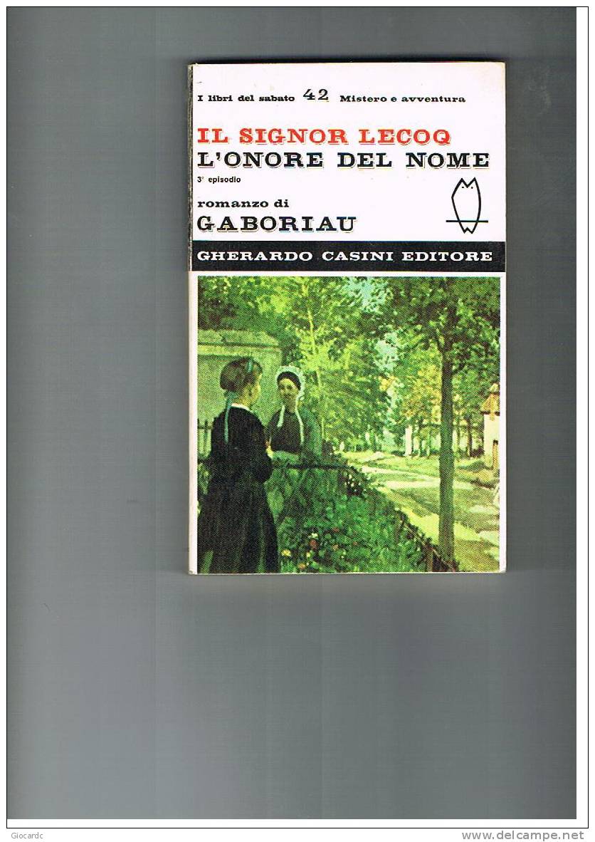 GHERARDO CASINI EDITORE  - I LIBRI DEL SABATO - E. GABORIAU: IL SIGNOR LECOQ, L'ONORE DEL NOME   (3^ EP.) 42 - Edizioni Economiche