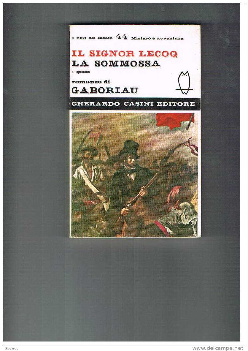 GHERARDO CASINI EDITORE  - I LIBRI DEL SABATO - E. GABORIAU: IL SIGNOR LECOQ, LA SOMMOSSA   (4^ EP.) 44 - Ediciones De Bolsillo