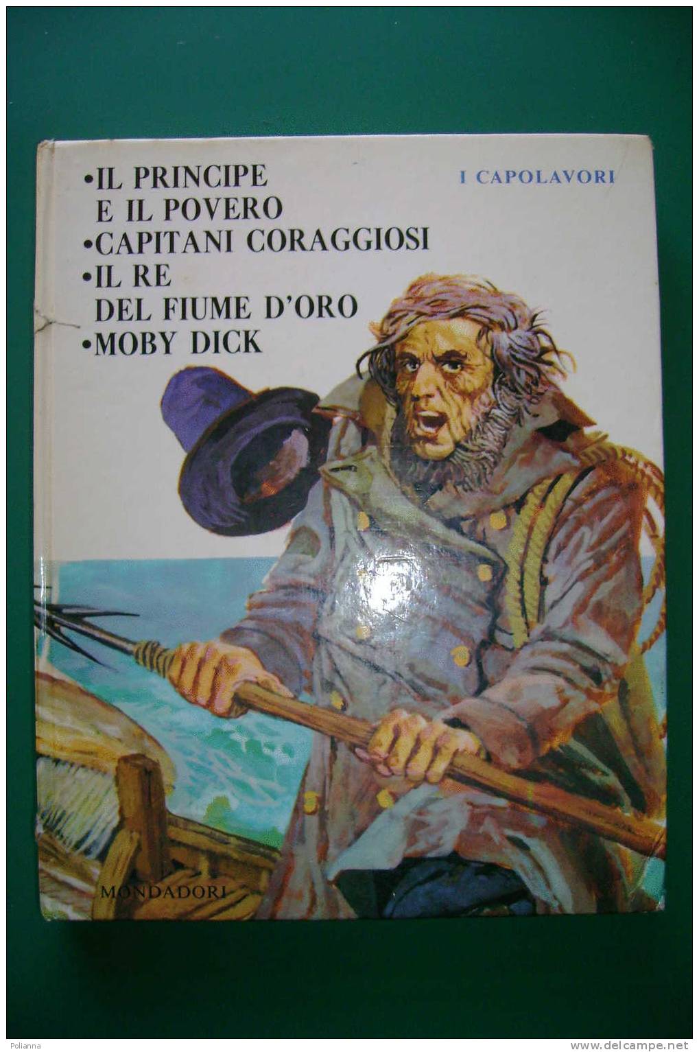 PDL/10 I Capolavori - IL PRINCIPE E IL POVERO-CAPITANI CORAGGIOSI-RE DEL FIUME D'ORO-MOBY DICK Mond. 1964/ill.Bagnoli - Abenteuer