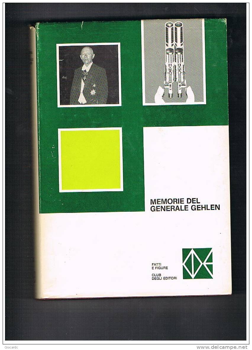 MEMORIE DEL GENERALE GEHLEN  - CLUB DEGLI EDITORI  -  ANNO 1973 - History, Biography, Philosophy