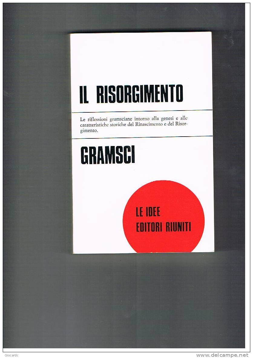 ANTONIO GRAMSCI   - IL RISORGIMENTO     -  EDITORI RIUNITI   1977 - Maatschappij, Politiek, Economie