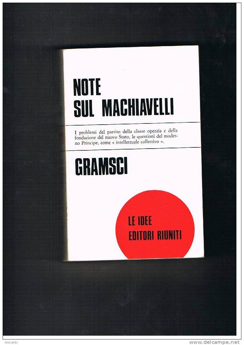 ANTONIO GRAMSCI   - NOTE SUL MACHIAVELLI   -  EDITORI RIUNITI   1977 - Società, Politica, Economia