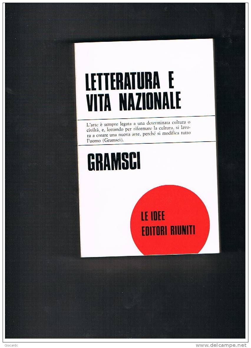 ANTONIO GRAMSCI   - LETTERATURA E VITA NAZIONALE    -  EDITORI RIUNITI   1977 - Société, Politique, économie