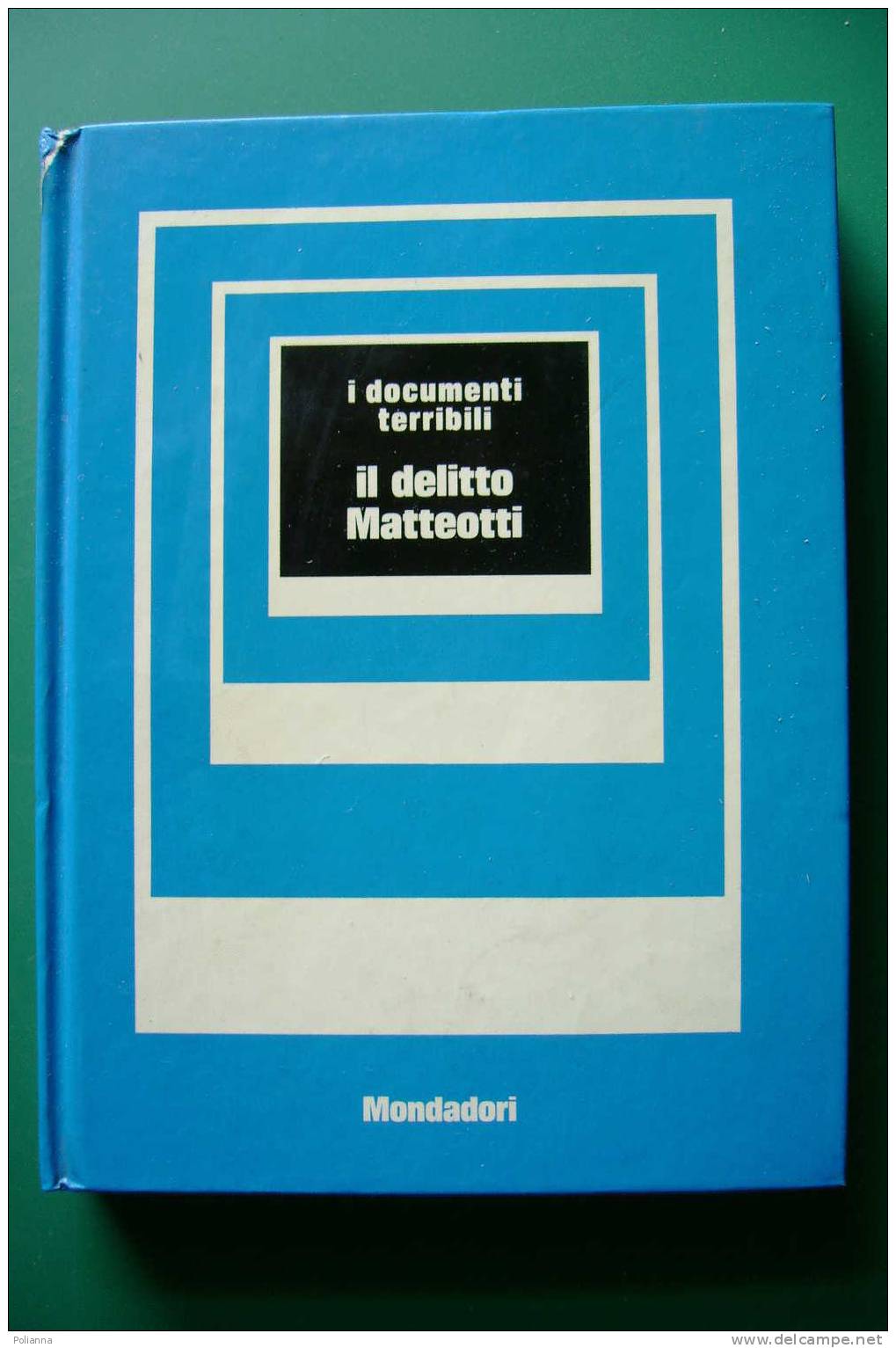 PDL/26 Documenti Terribili : IL DELITTO MATTEOTTI Mondadori 1973 - History, Biography, Philosophy