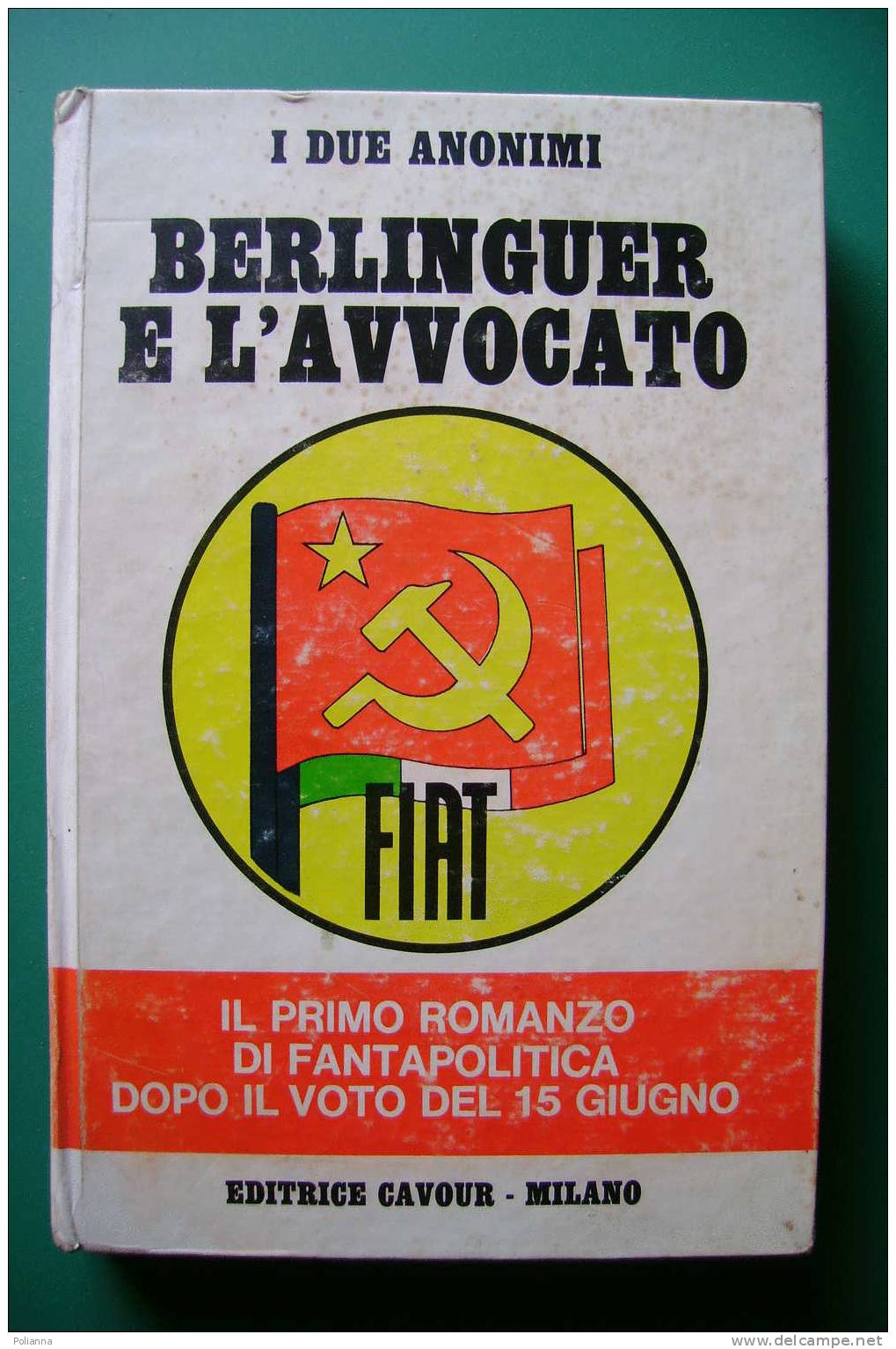 PDL/27 I Due Anonimi BERLINGUER E L'AVVOCATO Ed. Cavour 1975/fantapolitica/PCI/elezioni Politiche - Société, Politique, économie