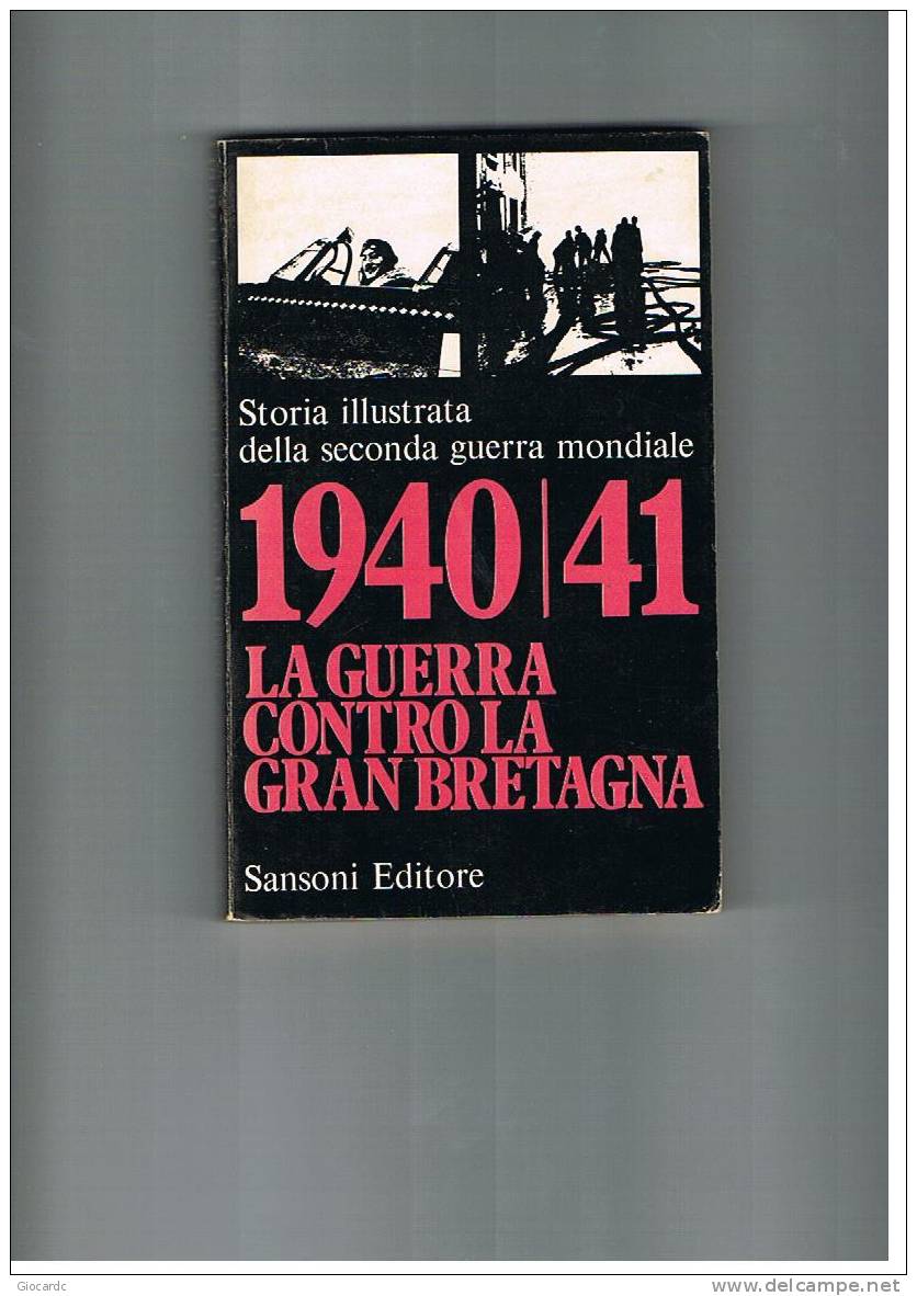 HANS-ADOLF  JACOBSEN E HANS DOLLINGER - LA GUERRA CONTRO LA GRAN BRETAGNA  (1940-41) - SANSONI EDITORE - 1969 - History, Biography, Philosophy