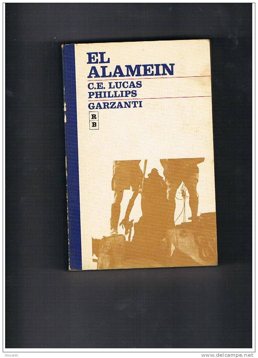 C.E. LUCAS PHILLIPS - EL ALAMEIN - GARZANTI EDITORE 1969 - History, Biography, Philosophy