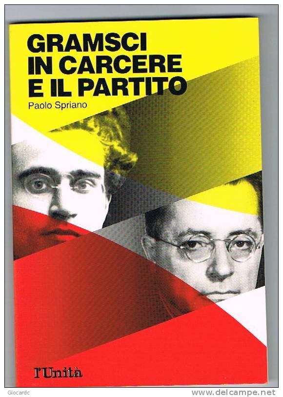 PAOLO SPRIANO - GRAMSCI IN CARCERE E IL PARTITO     - EDITRICE L'UNITA'  1988 - Société, Politique, économie