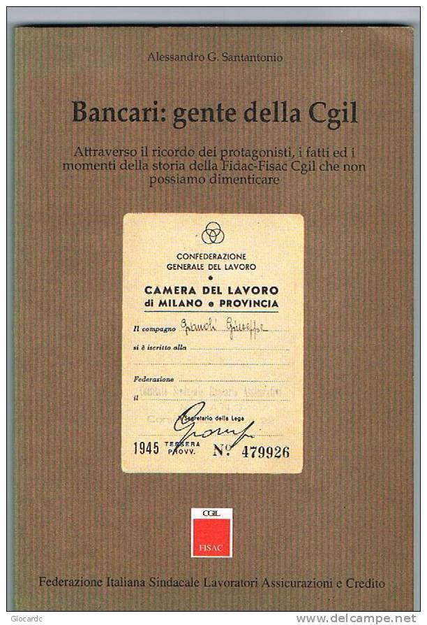 ALESSANDRO G. SANTANTONIO - BANCARI: GENTE DELLA CGIL - FISAC - Société, Politique, économie