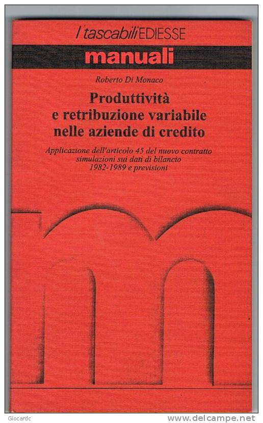 ROBERTO DI MONACO - PRODUTTIVITA' E RETRIBUZIONE VARIABILE NELLE AZIENDE DI CREDITO - I TASCABILI   EDIESSE  (MANUALI) - Recht Und Wirtschaft