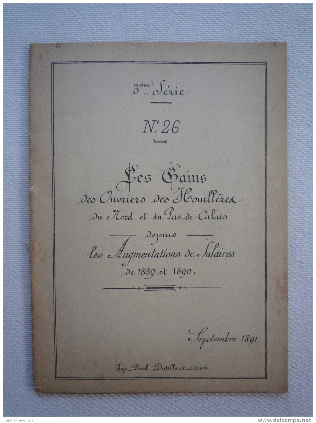 1891 LES GAINS DES OUVRIERS DES HOUILLERES DU NORD EN 1889 ET 1890  IMP DUTILLEUX DOUAI - Documents Historiques