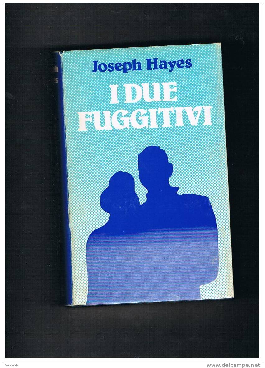 JOSEPH HAYES -   I DUE FUGGITIVI               -  CLUB DEGLI EDITORI  1974 - Gialli, Polizieschi E Thriller