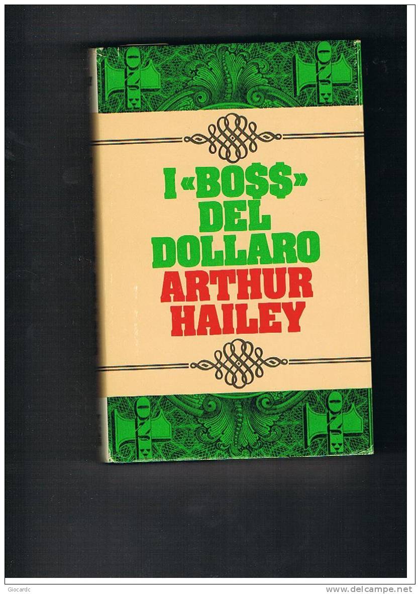 ARTHUR HAILEY -  I BOSS DEL DOLLARO           - CLUB DEGLI EDITORI  1976 - Gialli, Polizieschi E Thriller