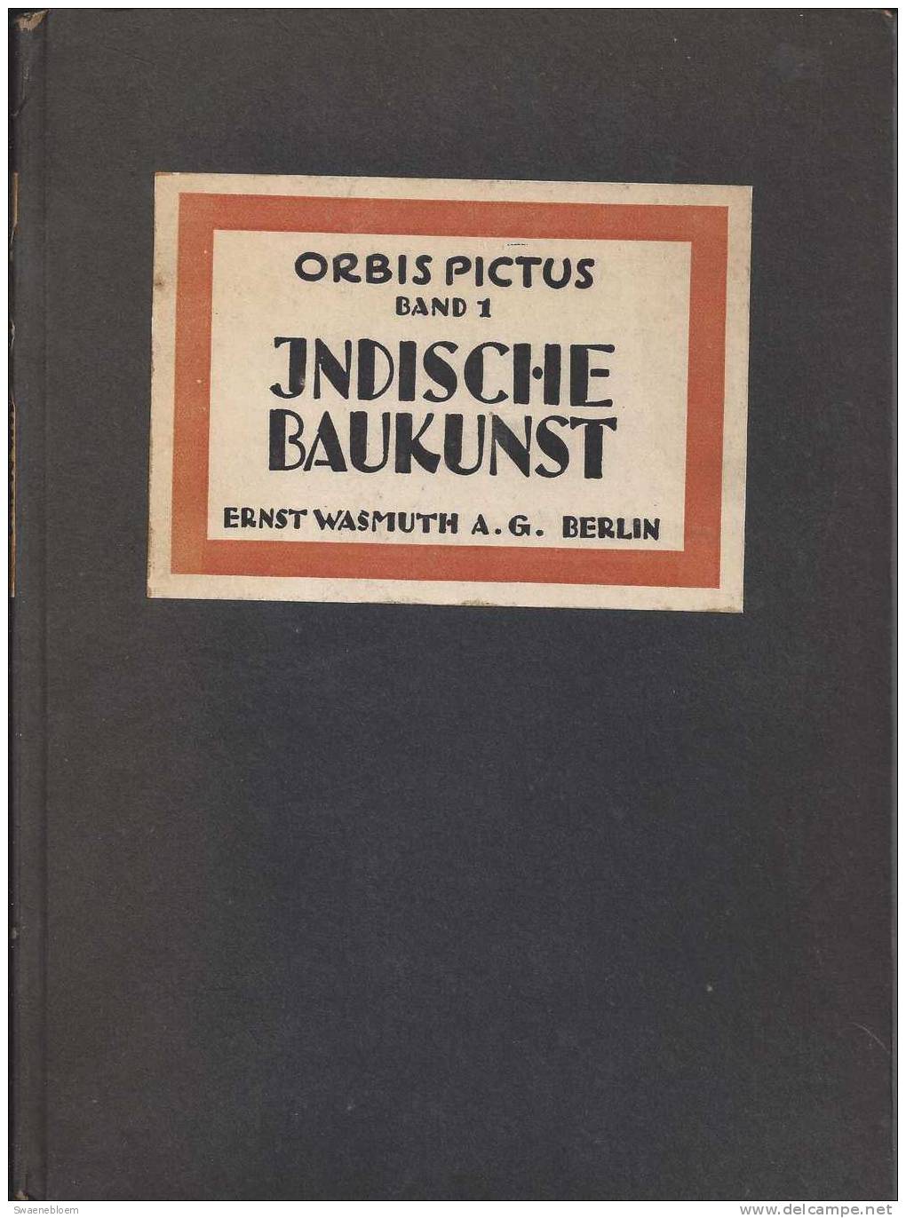 DE.- Bücher - Indische Baukunst - Band 1 - Orbis Pictus / Weltkunst-Bücherei - Vorwort Von Paul Westheim. 3 Scans - Oude Boeken