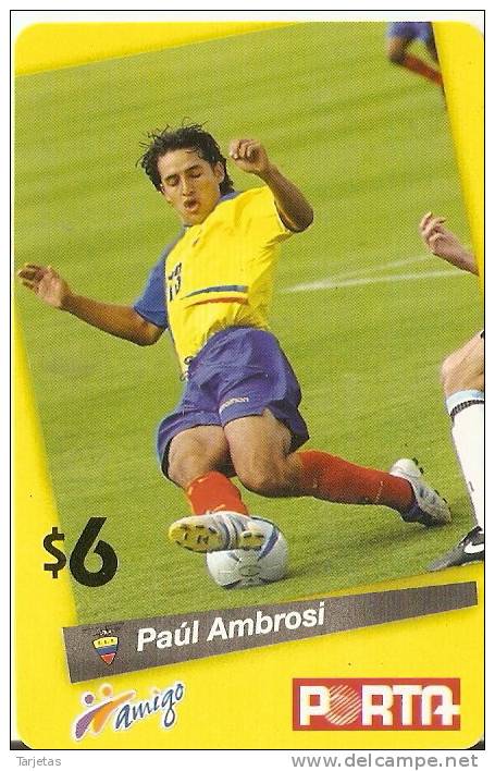 TARJETA DE ECUADOR DE AMIGO PORTA $6  PAUL AMBROSSI (FUTBOL-FOOTBALL) - Ecuador