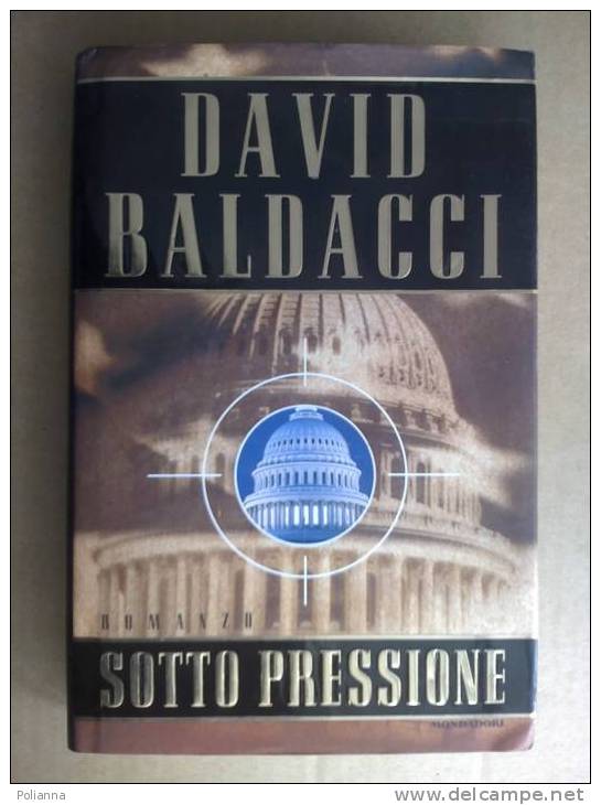 PH/8 Baldacci SOTTO PRESSIONE Mondadori I Ed.2000 - Thrillers