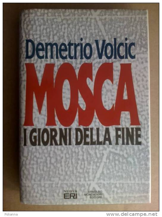 PH/9 Volcic MOSCA I GIORNI DELLA FINE N. Eri Mondadori URSS - History, Biography, Philosophy