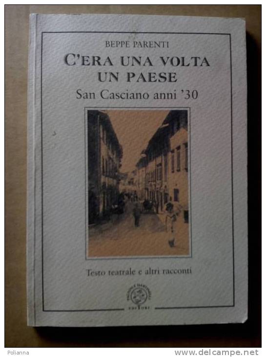 PH/22 Parenti C´ERA UNA VOLTA UN PAESE San Casciano Anni ´30. Testo Teatrale E Altri Racconti - History, Biography, Philosophy