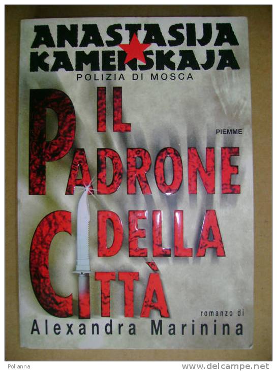 PL/11 ANASTASIJA KAMENSKAJA Polizia Di Mosca IL PADRONE DELLA CITTA´ Marinina Piemme I Ed.1998 - Thrillers