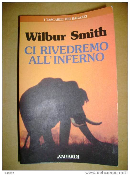 PL/47 Wilbur Smith CI RIVEDREMO ALL´INFERNO Vallardi I Ed.1996 - Action Et Aventure