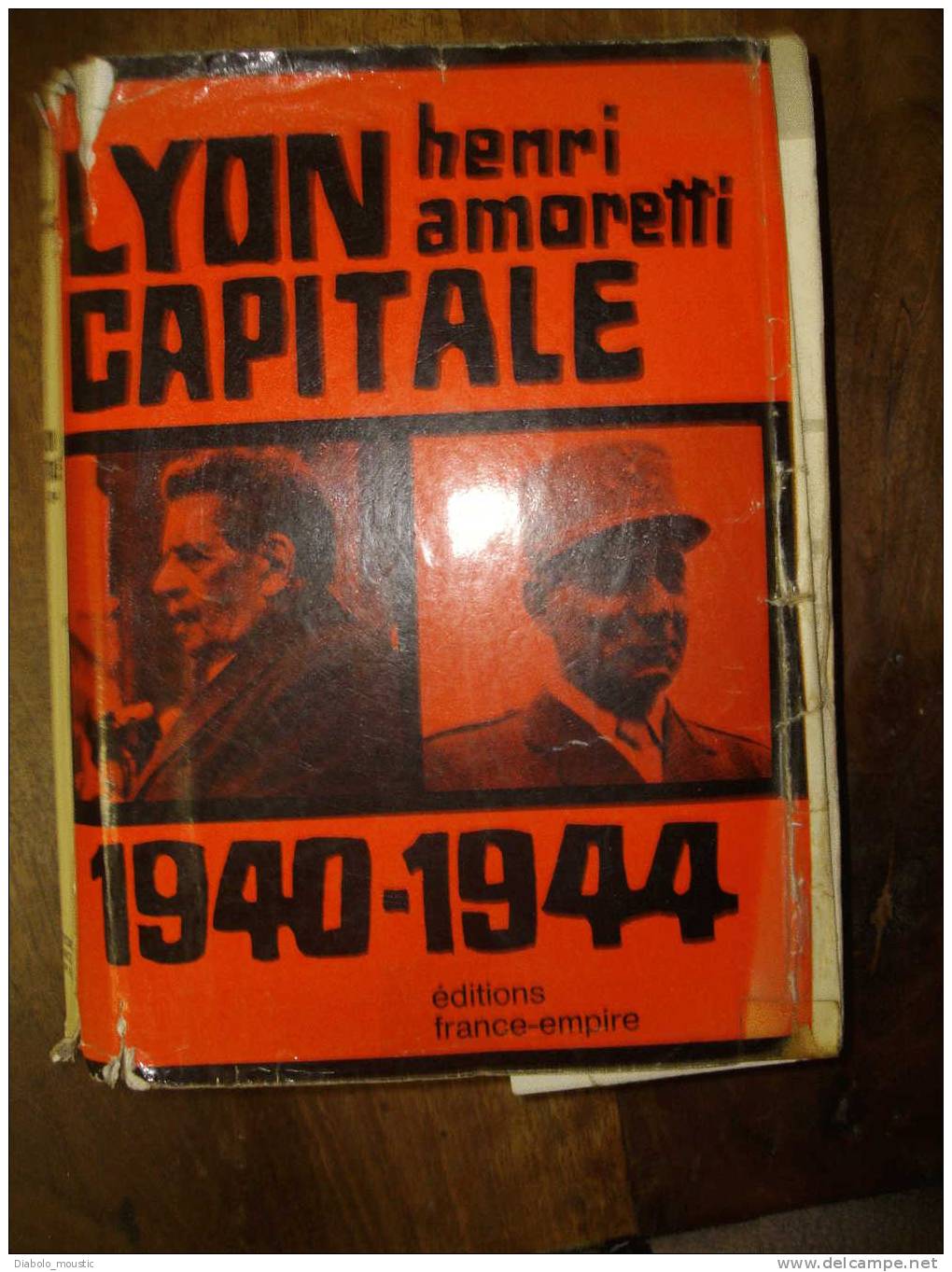 LYON  CAPITALE   1940 -1944     Le Temps Où Les Français Ne S' Aimaient Pas. - Histoire