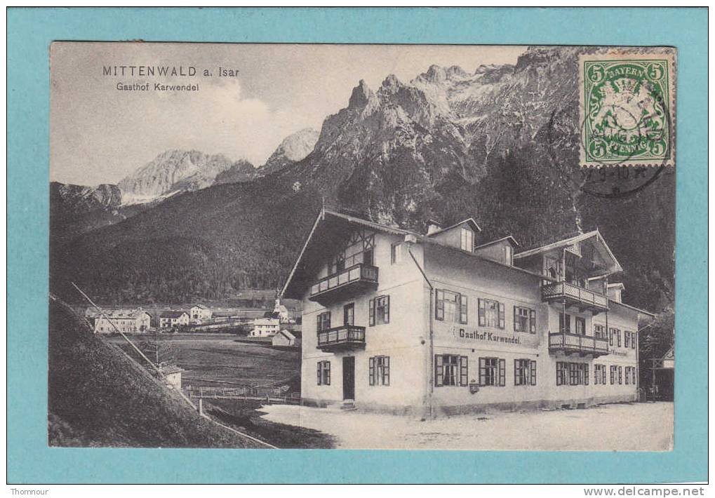 MITTENWALD A. Isar  -  Gasthof  Karwendel  -  1909  - BELLE  CARTE    - - Mittenwald