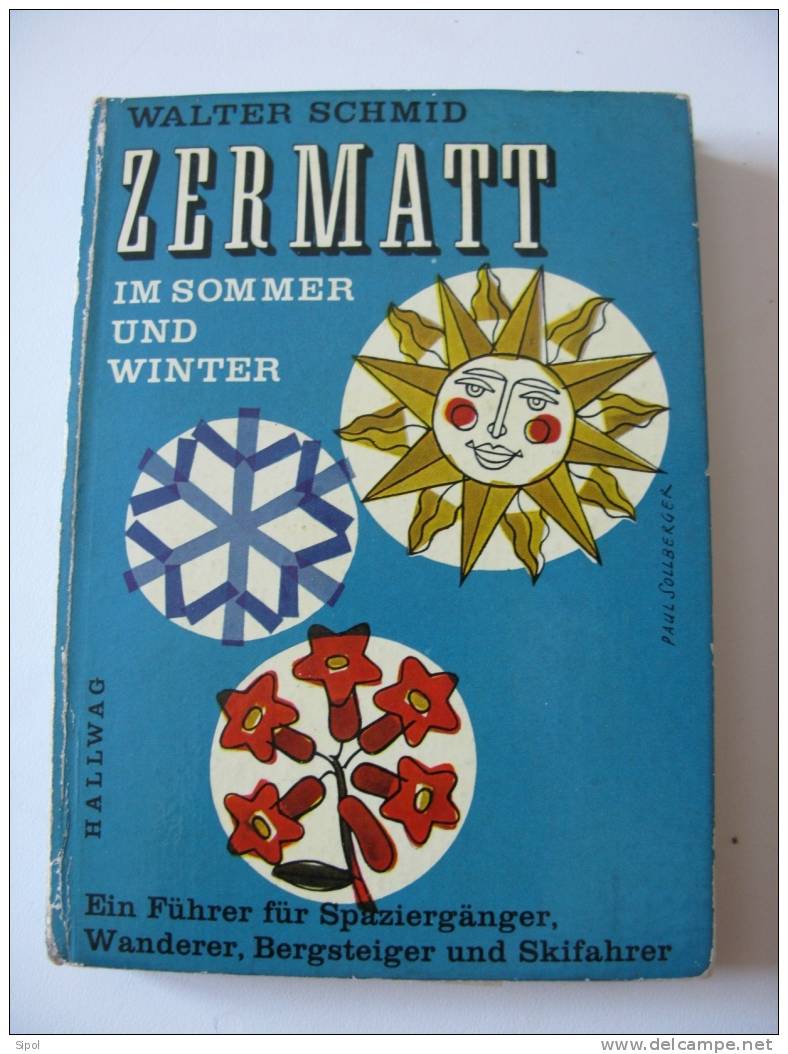 Zermatt Im Sommer Und Winter  Ein Führer Für Spaziegänger Wanderer ...W.Schmid  1958Halwag - Schweiz