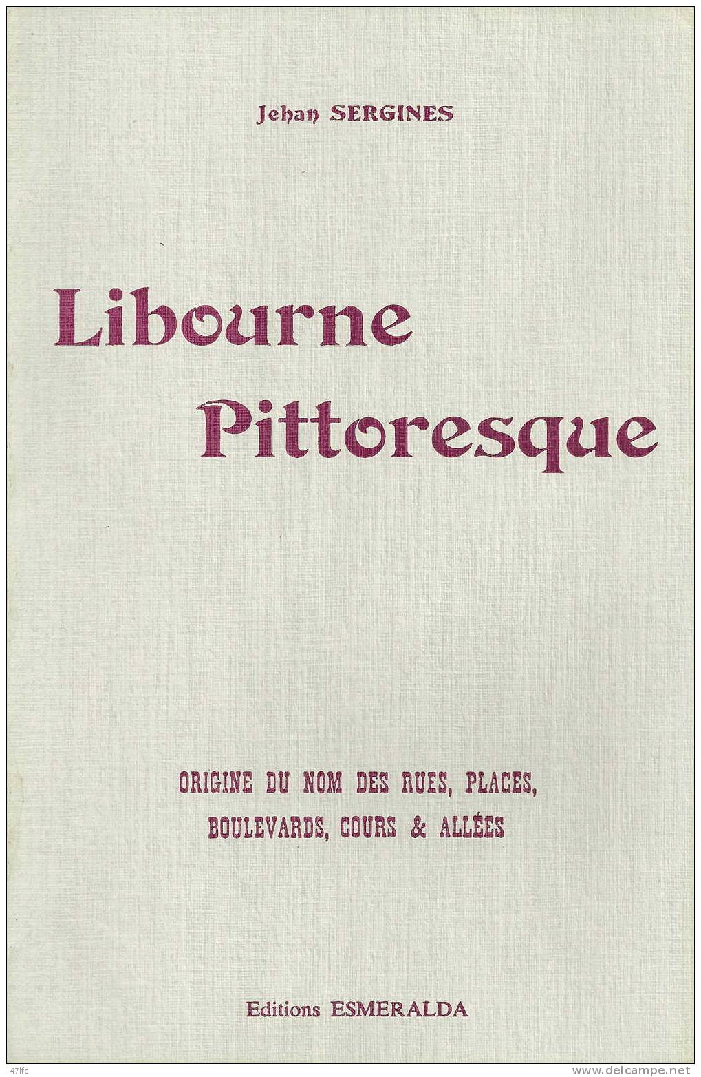 LIBOURNE PITTORESQUE (Gironde), Par Jehan SERGINES - Ed. Esmeralda 1982 - TBE - Aquitaine