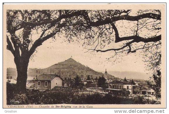 VIDAUBAN (VAR) CHAPELLE DE STE BRIGITTE  VUE DE LA GARE - Vidauban