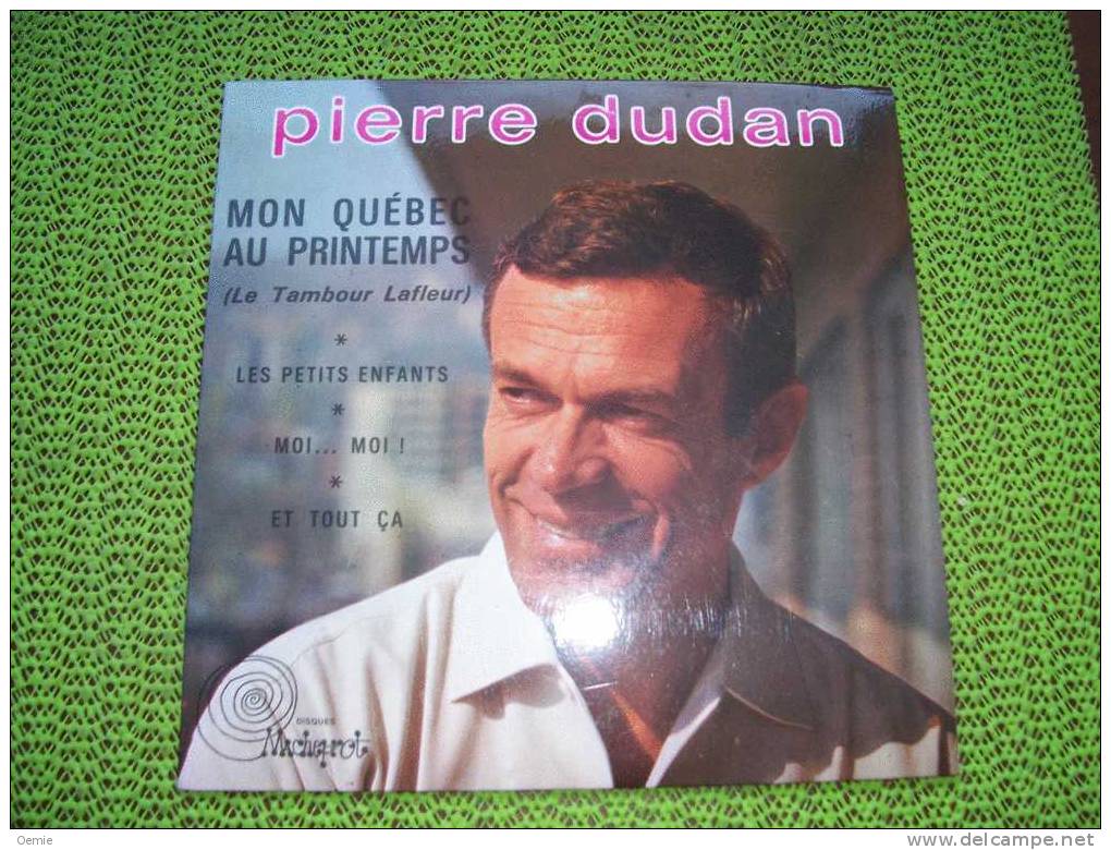 PIERRE DUDAN  ° MON QUEBEC AU PRINTEMPS  ° AUTOGRAPHE SUR VINYLE 45 TOURS - Autographs